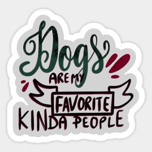 Dogs are my Favorite Kinda People T-shirt Sticker